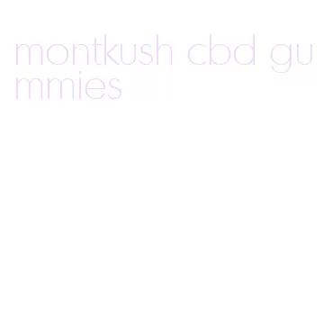 montkush cbd gummies