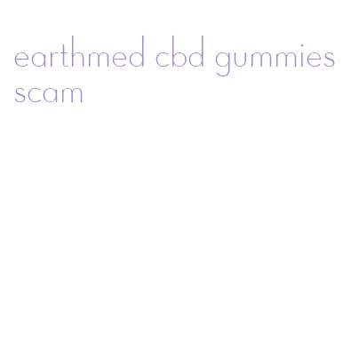 earthmed cbd gummies scam