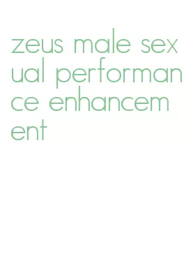 zeus male sexual performance enhancement