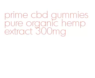 prime cbd gummies pure organic hemp extract 300mg