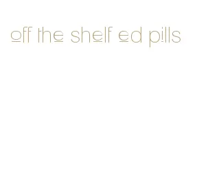off the shelf ed pills