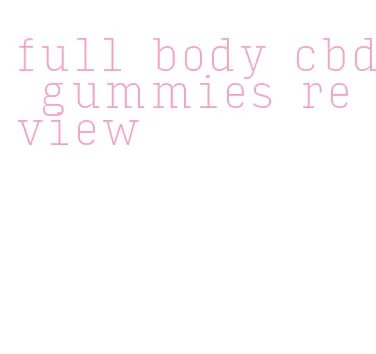 full body cbd gummies review