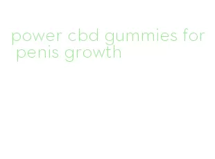 power cbd gummies for penis growth