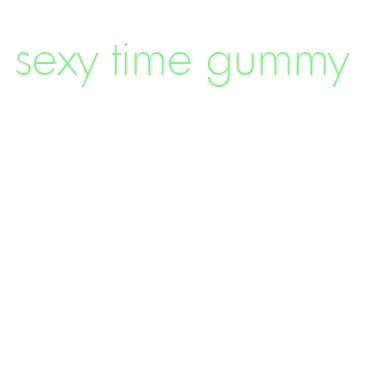sexy time gummy