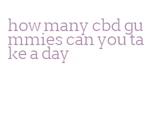 how many cbd gummies can you take a day