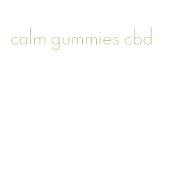 calm gummies cbd