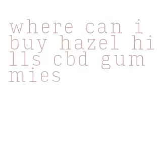where can i buy hazel hills cbd gummies