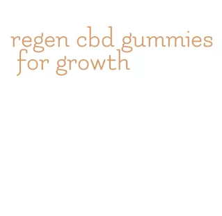 regen cbd gummies for growth