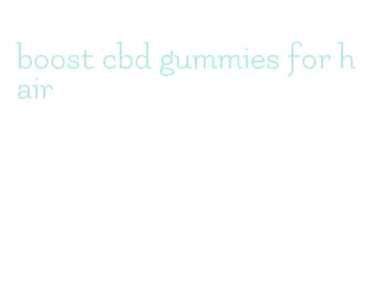 boost cbd gummies for hair
