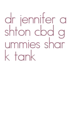 dr jennifer ashton cbd gummies shark tank