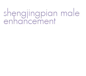 shengjingpian male enhancement