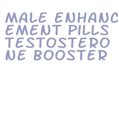 male enhancement pills testosterone booster