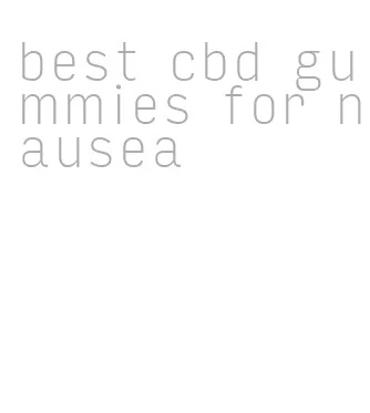 best cbd gummies for nausea