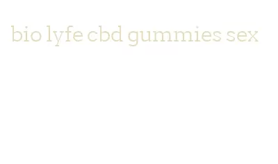 bio lyfe cbd gummies sex
