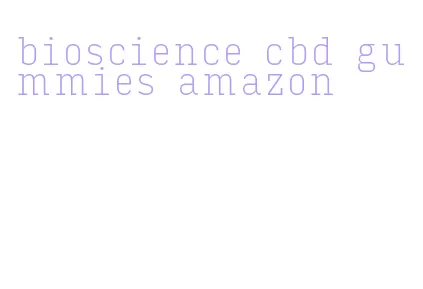 bioscience cbd gummies amazon