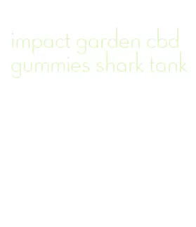 impact garden cbd gummies shark tank
