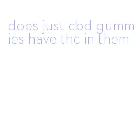 does just cbd gummies have thc in them
