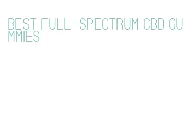 best full-spectrum cbd gummies