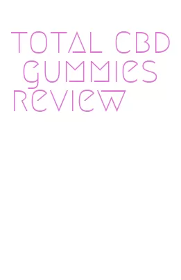 total cbd gummies review