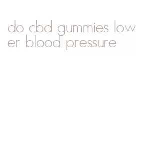 do cbd gummies lower blood pressure