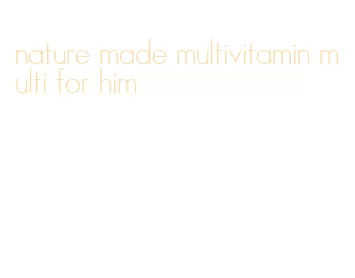 nature made multivitamin multi for him