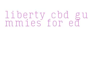 liberty cbd gummies for ed