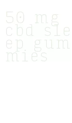 50 mg cbd sleep gummies