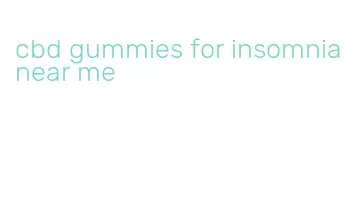 cbd gummies for insomnia near me