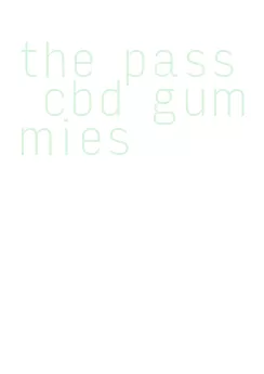 the pass cbd gummies
