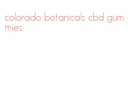 colorado botanicals cbd gummies