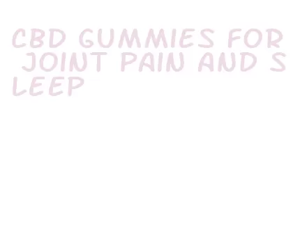 cbd gummies for joint pain and sleep