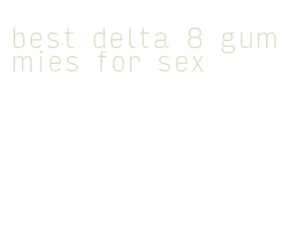 best delta 8 gummies for sex