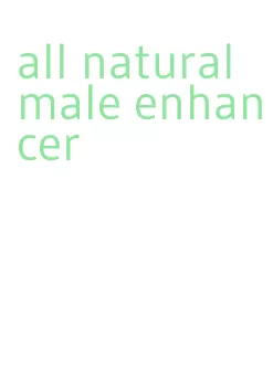 all natural male enhancer