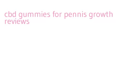 cbd gummies for pennis growth reviews