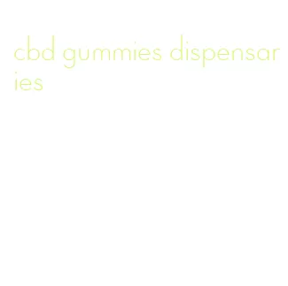 cbd gummies dispensaries