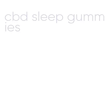 cbd sleep gummies