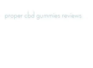 proper cbd gummies reviews