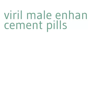 viril male enhancement pills