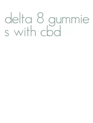 delta 8 gummies with cbd