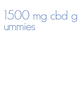 1500 mg cbd gummies