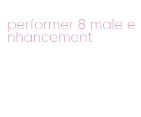 performer 8 male enhancement