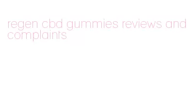 regen cbd gummies reviews and complaints