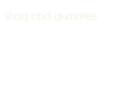 shaq cbd gummies