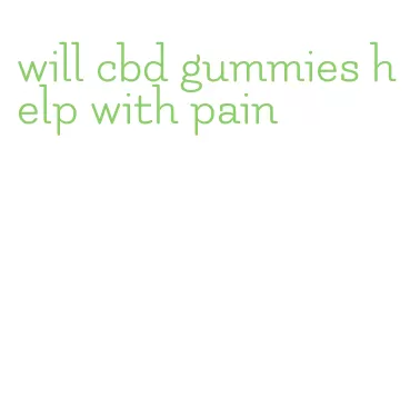 will cbd gummies help with pain