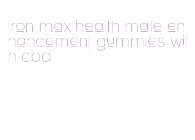 iron max health male enhancement gummies with cbd