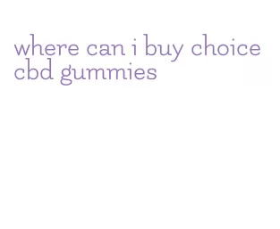 where can i buy choice cbd gummies