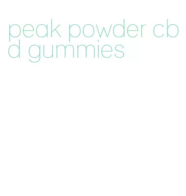 peak powder cbd gummies
