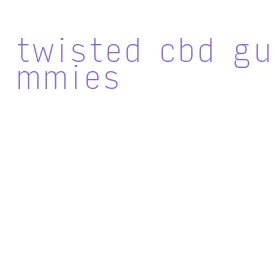 twisted cbd gummies