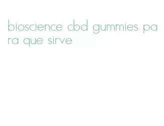 bioscience cbd gummies para que sirve