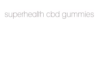superhealth cbd gummies